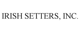 IRISH SETTERS, INC. trademark