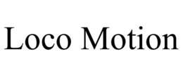 LOCO MOTION trademark