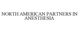 NORTH AMERICAN PARTNERS IN ANESTHESIA trademark