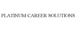 PLATINUM CAREER SOLUTIONS trademark