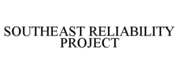 SOUTHEAST RELIABILITY PROJECT trademark