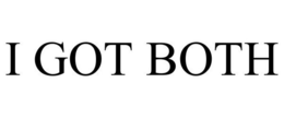 I GOT BOTH trademark