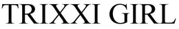 TRIXXI GIRL trademark