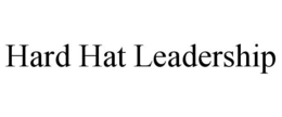 HARD HAT LEADERSHIP trademark