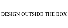DESIGN OUTSIDE THE BOX trademark
