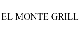 EL MONTE GRILL trademark