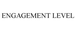 ENGAGEMENT LEVEL trademark