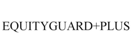 EQUITYGUARD+PLUS trademark