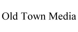 OLD TOWN MEDIA trademark