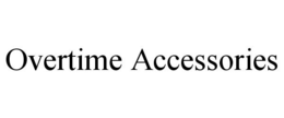 OVERTIME ACCESSORIES trademark