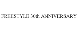 FREESTYLE 30TH ANNIVERSARY trademark