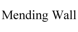 MENDING WALL trademark