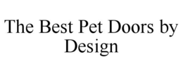 THE BEST PET DOORS BY DESIGN trademark