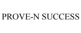 PROVE-N SUCCESS trademark