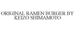 ORIGINAL RAMEN BURGER BY KEIZO SHIMAMOTO trademark