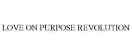 LOVE ON PURPOSE REVOLUTION trademark