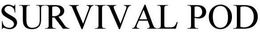 SURVIVAL POD trademark