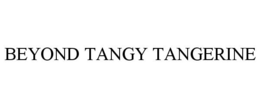 BEYOND TANGY TANGERINE trademark
