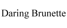DARING BRUNETTE trademark