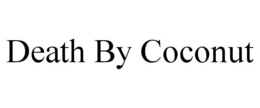 DEATH BY COCONUT trademark