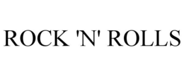 ROCK 'N' ROLLS trademark