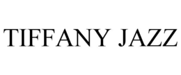 TIFFANY JAZZ trademark