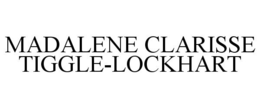 MADALENE CLARISSE TIGGLE-LOCKHART trademark