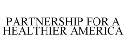 PARTNERSHIP FOR A HEALTHIER AMERICA trademark