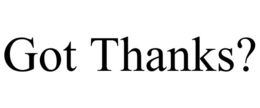 GOT THANKS? trademark