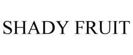 SHADY FRUIT trademark