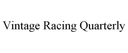 VINTAGE RACING QUARTERLY trademark