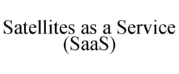 SATELLITES AS A SERVICE (SAAS) trademark