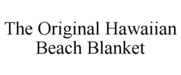 THE ORIGINAL HAWAIIAN BEACH BLANKET trademark