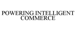 POWERING INTELLIGENT COMMERCE trademark
