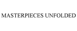 MASTERPIECES UNFOLDED trademark