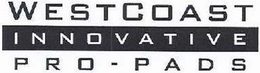 WESTCOAST INNOVATIVE PRO-PADS trademark