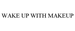 WAKE UP WITH MAKEUP trademark