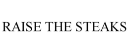 RAISE THE STEAKS trademark
