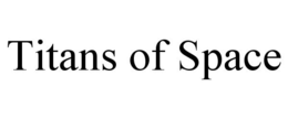 TITANS OF SPACE trademark