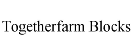 TOGETHERFARM BLOCKS trademark