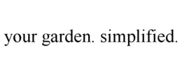 YOUR GARDEN. SIMPLIFIED. trademark