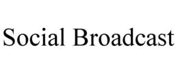 SOCIAL BROADCAST trademark