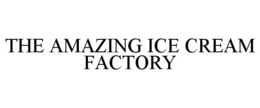 THE AMAZING ICE CREAM FACTORY trademark