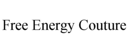 FREE ENERGY COUTURE trademark