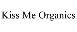 KISS ME ORGANICS trademark