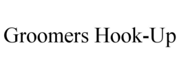 GROOMERS HOOK-UP trademark