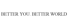 BETTER YOU. BETTER WORLD trademark