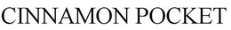 CINNAMON POCKET trademark