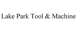 LAKE PARK TOOL & MACHINE trademark