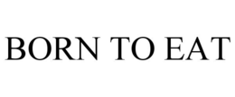 BORN TO EAT trademark